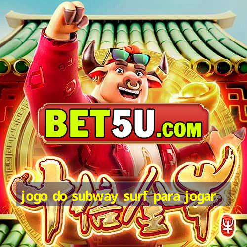 jogo do subway surf para jogar